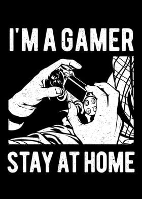 Im A Gamer Stay At Home