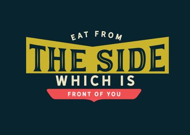 eat from the side