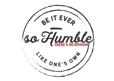 Be it ever so humble