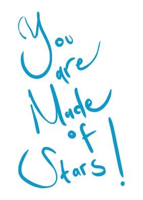 YOU ARE MADE OF STARS