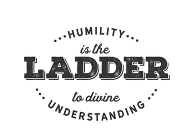 Humility is the ladder