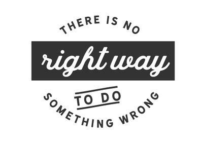 There is no right way 