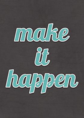 Make It Happen Quote