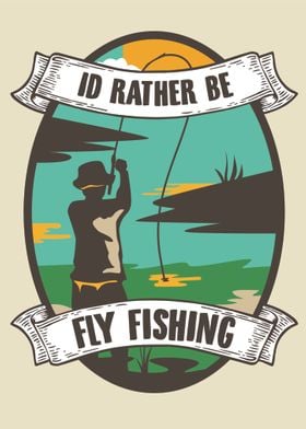 Id Rather Be Fly Fishing 