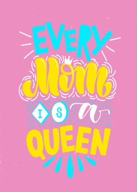 Every Mom Is A Queen 