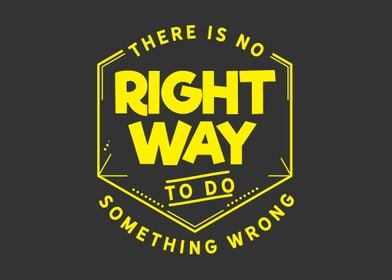 There is no right way