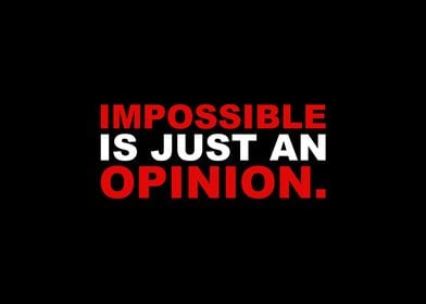 Impossible Is An Opinion