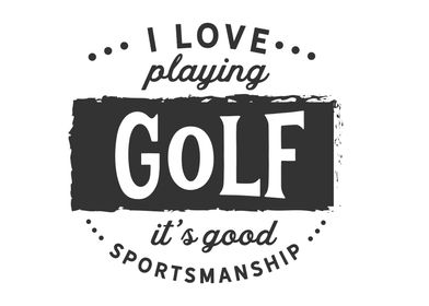 I love playing Golf