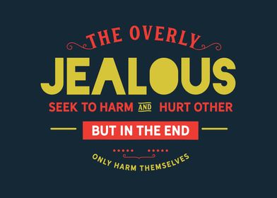 The overly jealous