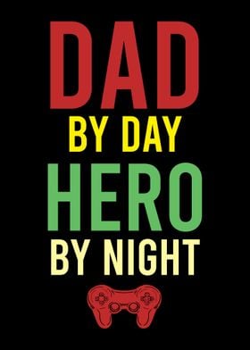 Dad By Day Hero By Night