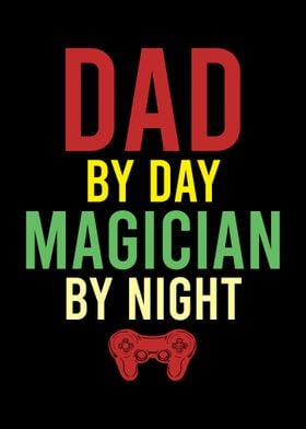Dad By Day Magician Night