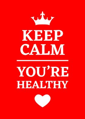 Keep calm youre healthy