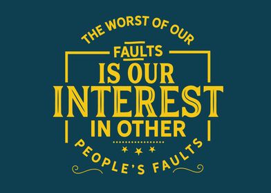 The Worst of our faults