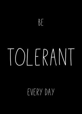 Be Tolerant Every Day