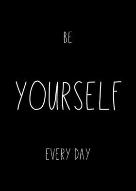 Be Yourself Every Day