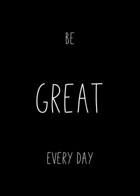 Be Great Every Day