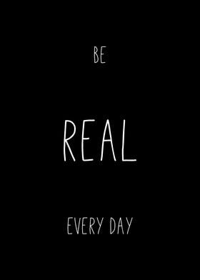 Be Real Every Day