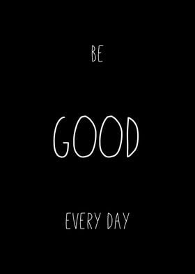 Be Good Every Day