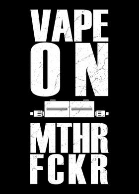 Vape On MTHRFCKR