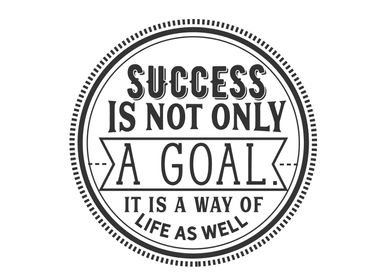 success is not only a goal