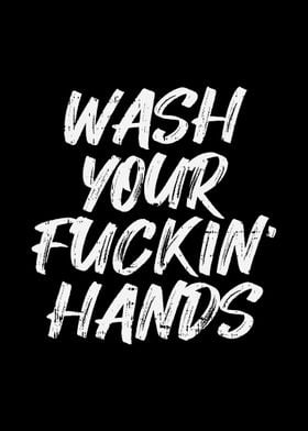 Wash Your Fuckin Hands