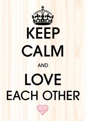 Keep Calm Love Each Other