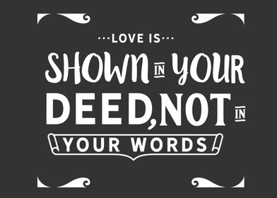 love is shown in your deed