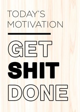 Get Shit Done Motivation