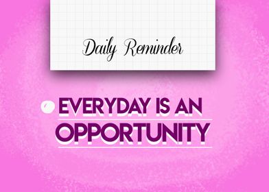 Everyday is an opportunity