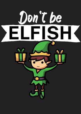 Dont be elfish