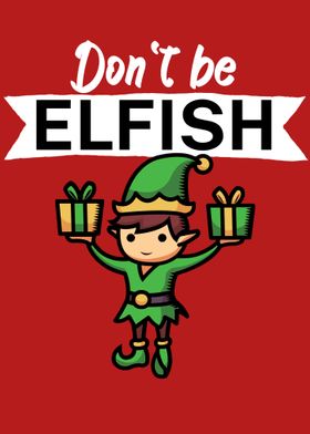 Dont be elfish