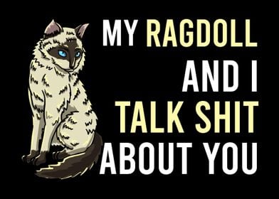 My Ragdoll And I Talk Shit