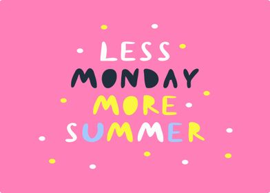 Less Monday More Summer