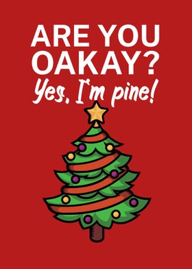Are you oakay yes Im pine