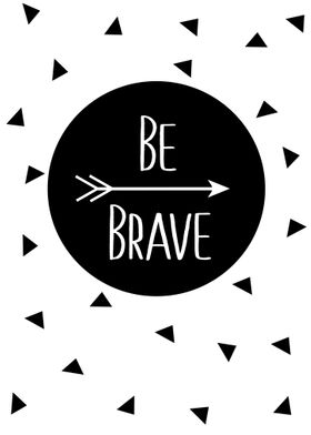 Be Brave