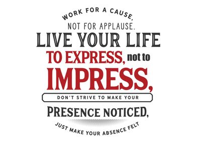 Live your life to express