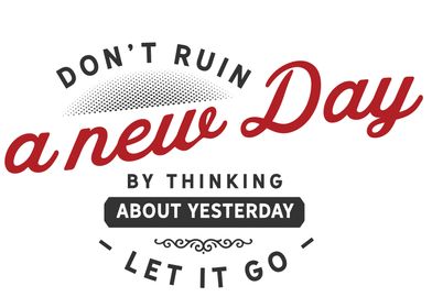 Dont ruin a new day