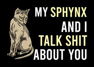 My Sphynx And I Talk Shit