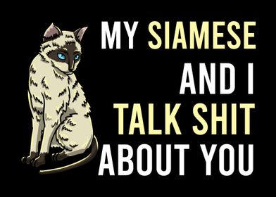 My Siamese And I Talk Shit