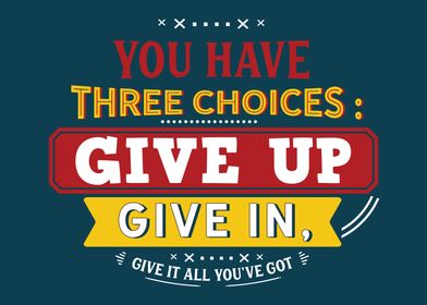 you have three choices