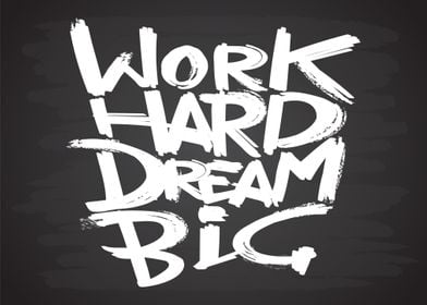 Work Hard Dream Big