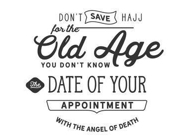 dont save hajj for old age