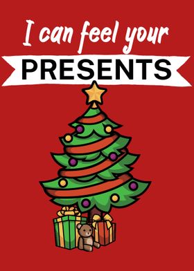 I can feel your presents