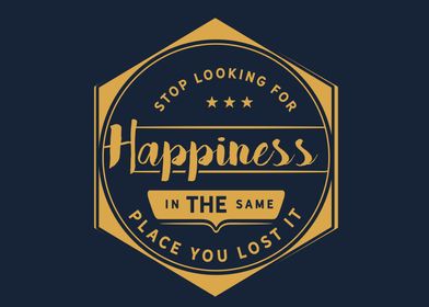 Stop looking for happiness