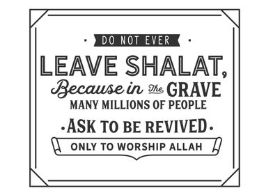 do not ever leave shalat