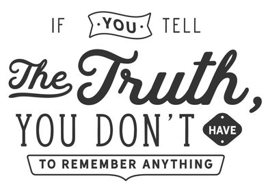 If you tell the truth