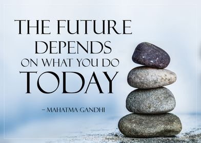 Future Depends on today