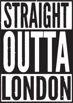 Straight Outta London