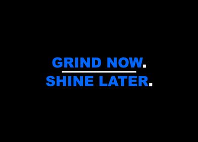 Grind Now Shine Later