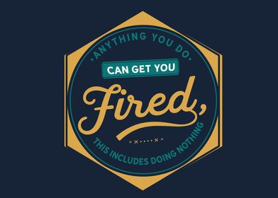 can get you fired